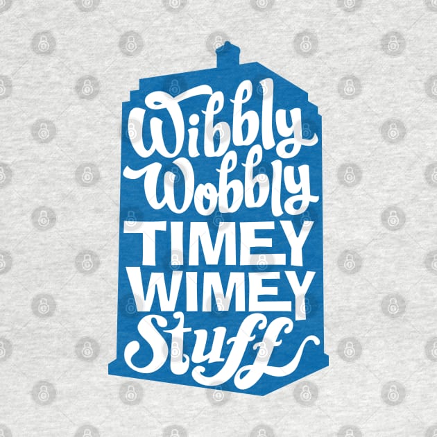 Wibbly Wobbly Timey Wimey Stuff by DetourShirts